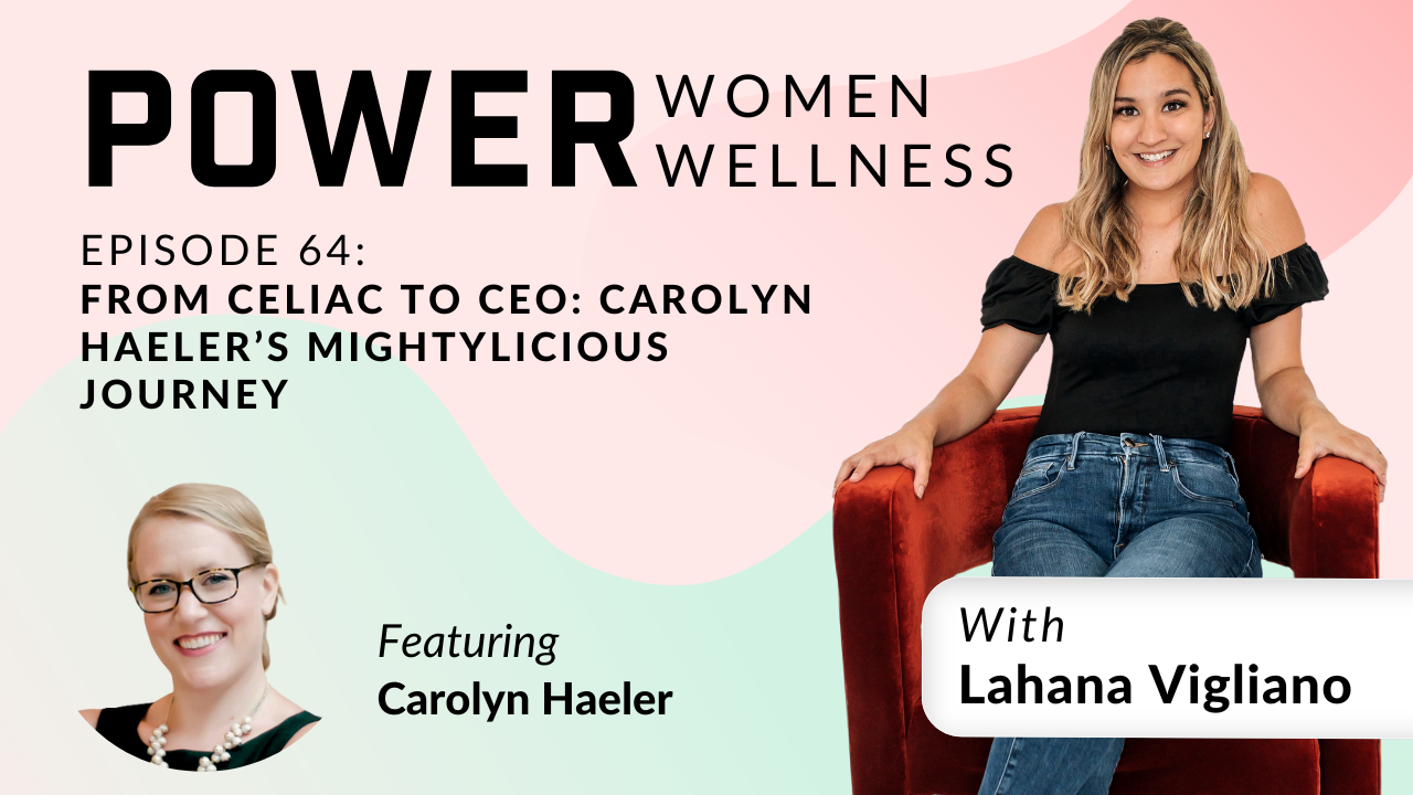 From Celiac Disease to CEO: Carolyn Haeler